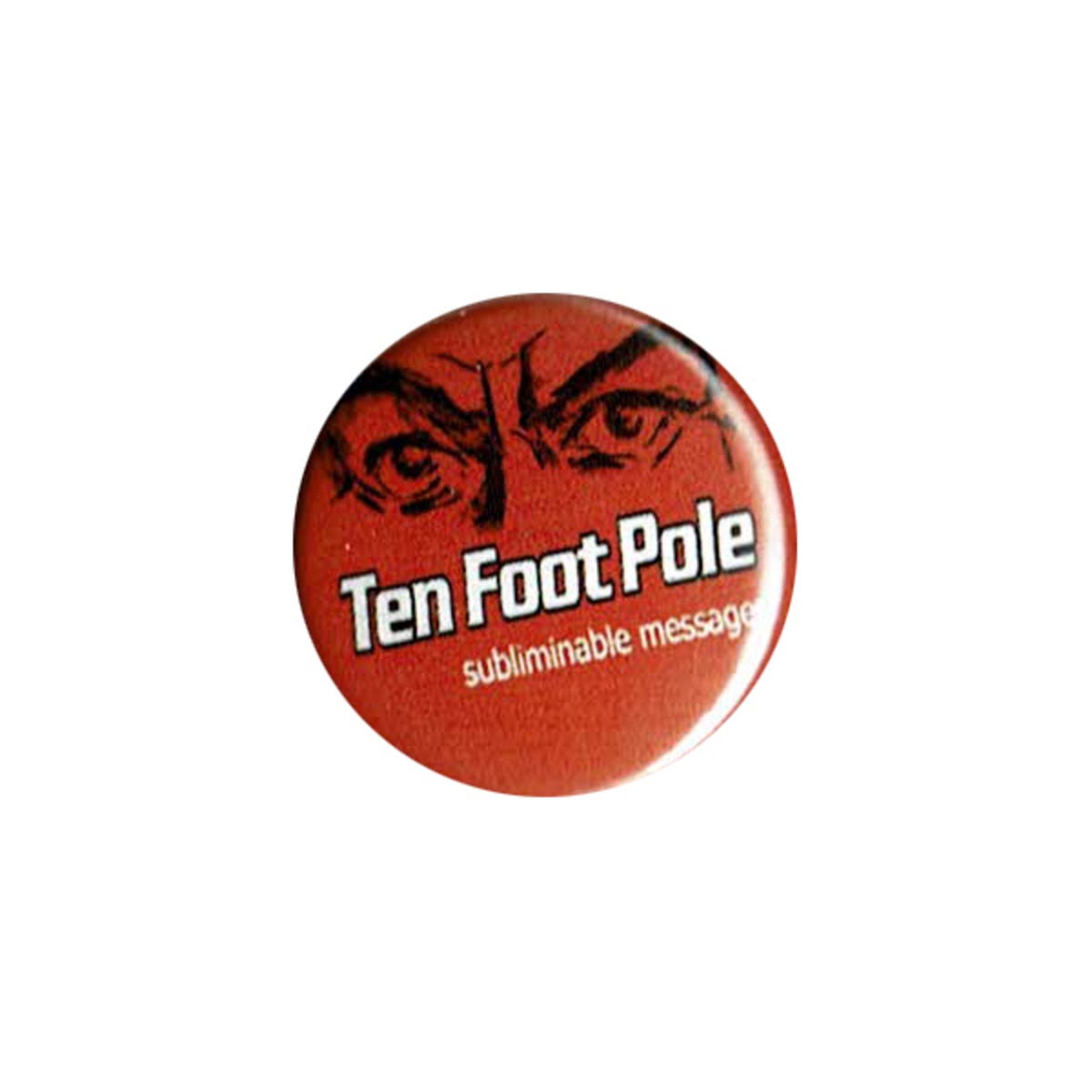 Ten Foot Pole（テンフットポール）- Subliminal Messages ピンバッジ | 海外オフィシャルバンドマーチャンダイズストア  MERCH AGE
