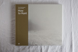 How to Hunt ／　Trine Søndergaard & Nicolai Howalt（洋書写真集）