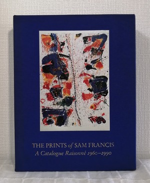 The prints of Sam Francis : a catalogue raisonne, 1960-1990 サム・フランシス カタログ・レゾネ 1st ed