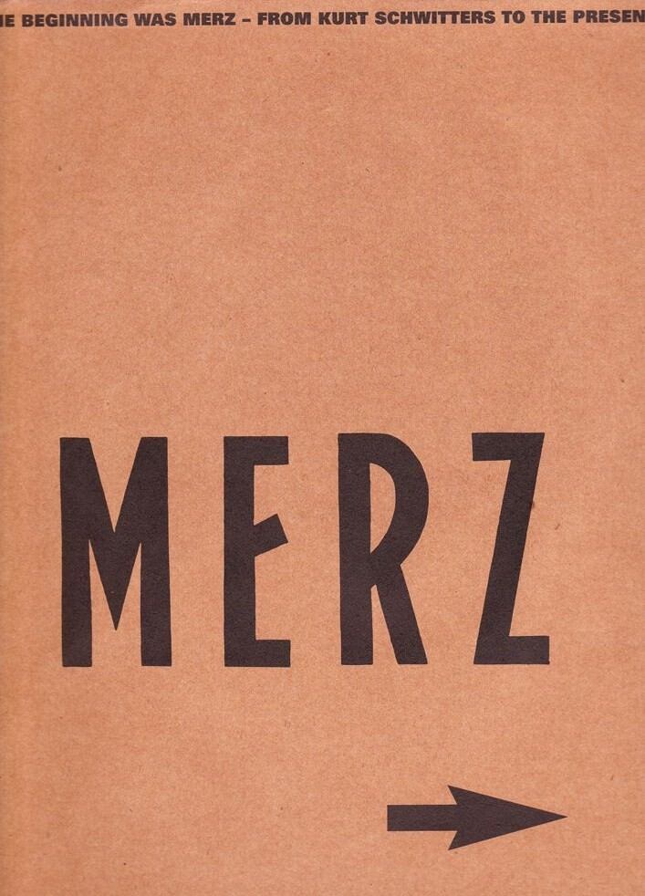 MERZ IN THE BEGINNING WAS MERZ