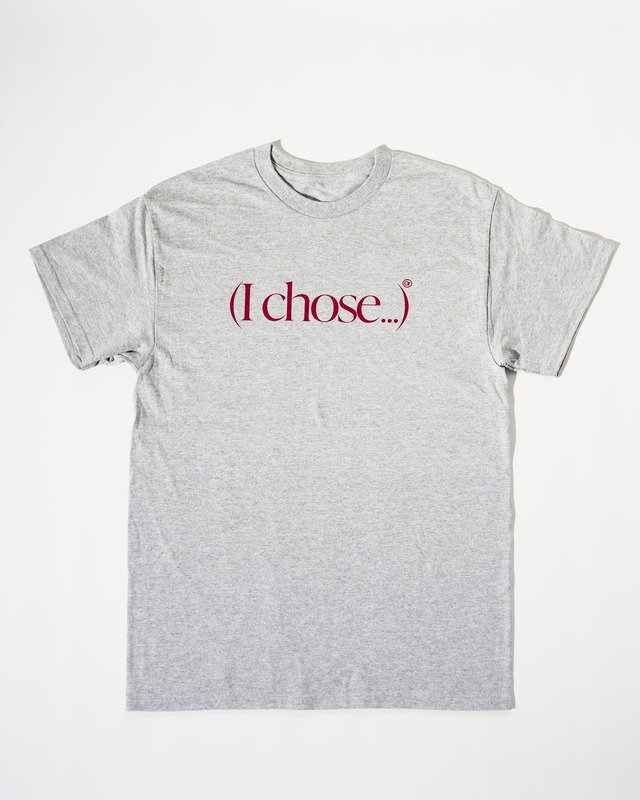 ORNAMENT STORE "(I Chose...)" Gray T-shirts