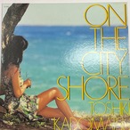 角松敏生　TOSHIKI KADOMATSU - ON THE CITY SHORE