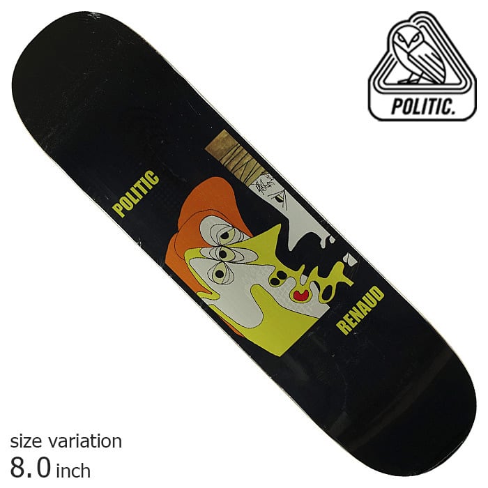 POLITIC Renaud Kurt DECKe 8.0 inch ポリティック スケートボード