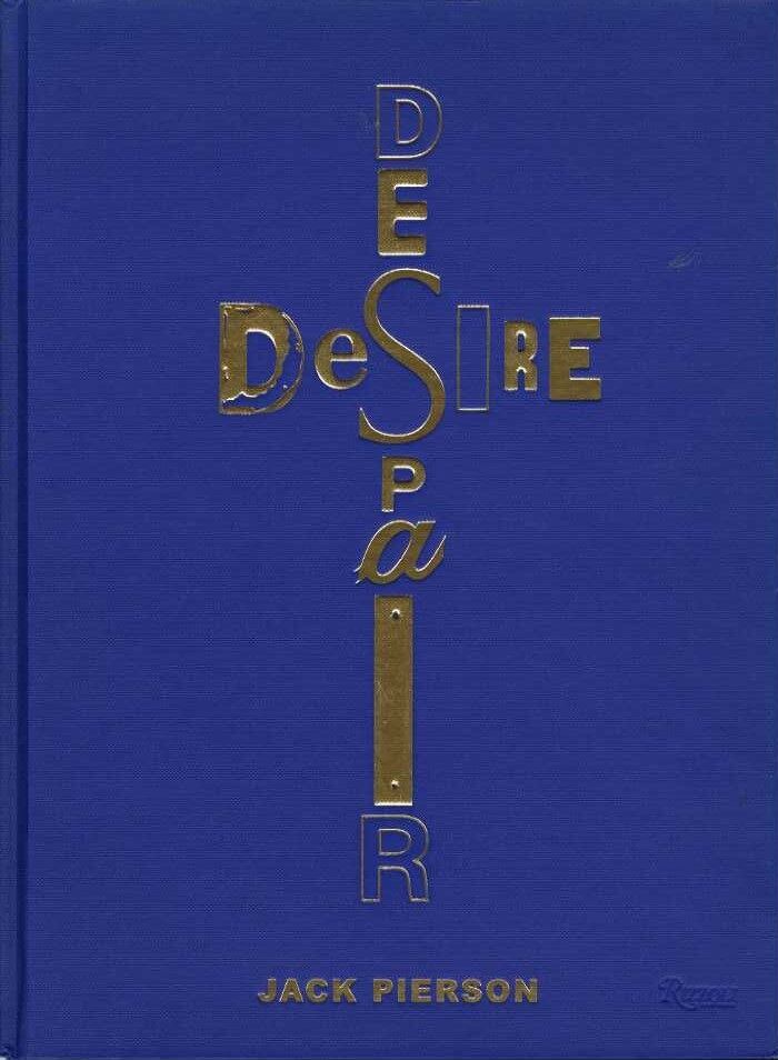 アート・デザイン・音楽 JACK PIERSON \"DESIRE DESPAIR\" Amazon | Jack Pierson Desire/Despair: A Retrospective: Selected