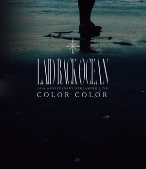 【Blu-ray】LAID BACK OCEAN 10th ANNIVERSARY STREAMING LIVE COLOR COLOR