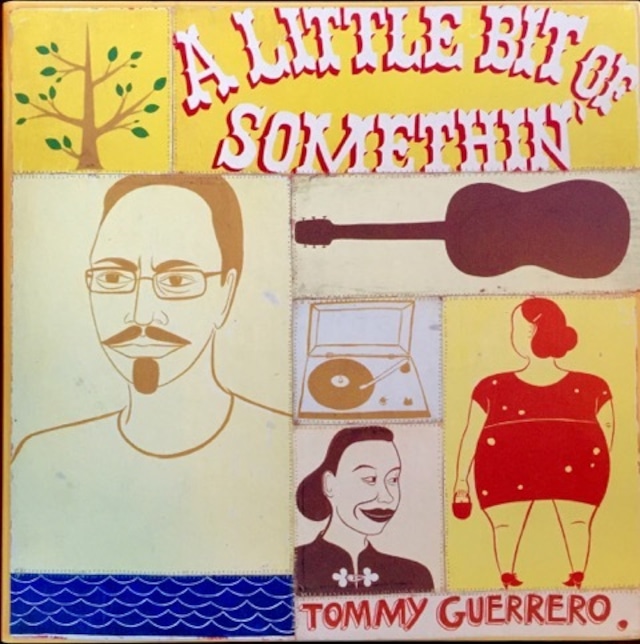 TOMMY GUERRERO A Little Bit Of Somethin’