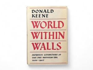 【SJ190】【FIRST EDITION】World Within Walls: Japanese Literature of the Pre-Modern Era, 1600-1867 / Donald Keene