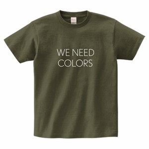 【WE NEED COLORS T-shirt】OLIVE KHAKI ／ white