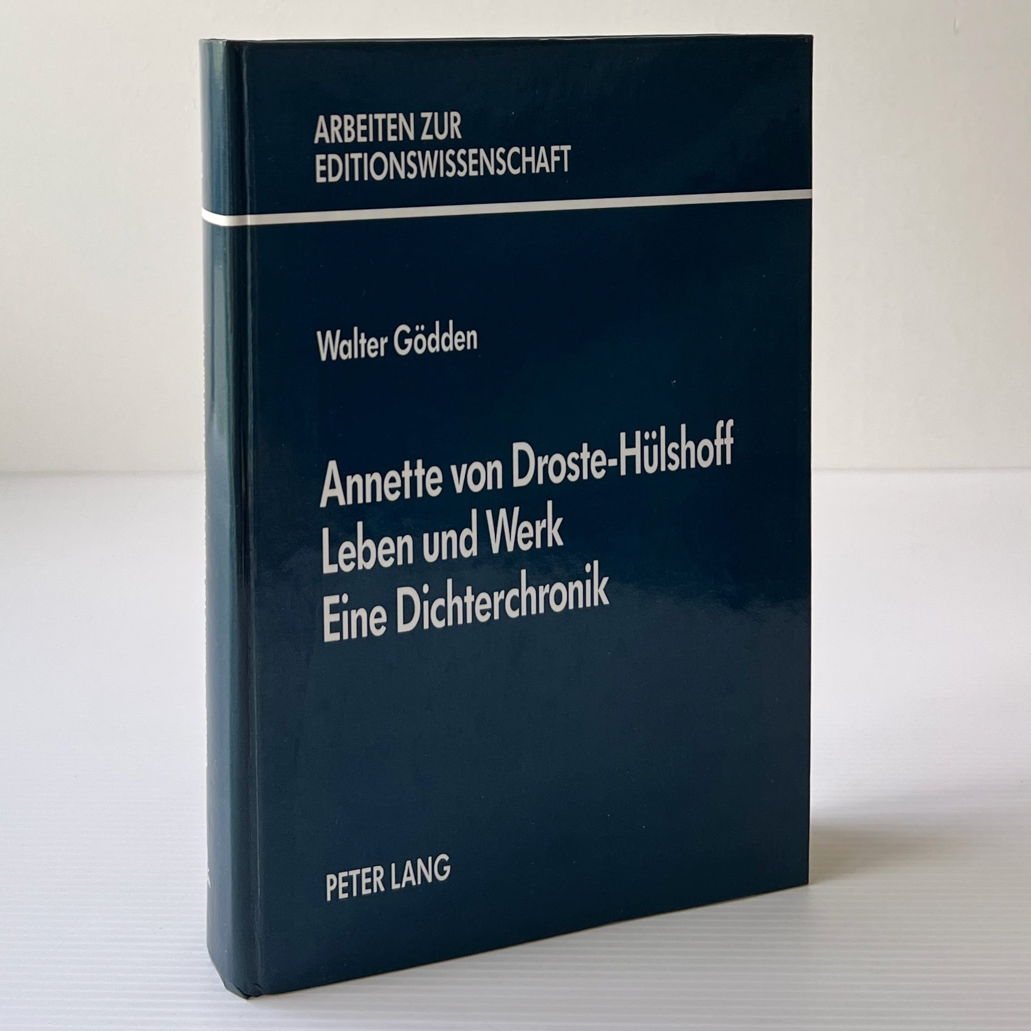 Annette von Droste-Huelshoff Leben und Werk Eine Dichterchronik / Walter Goedden / Peter Lang