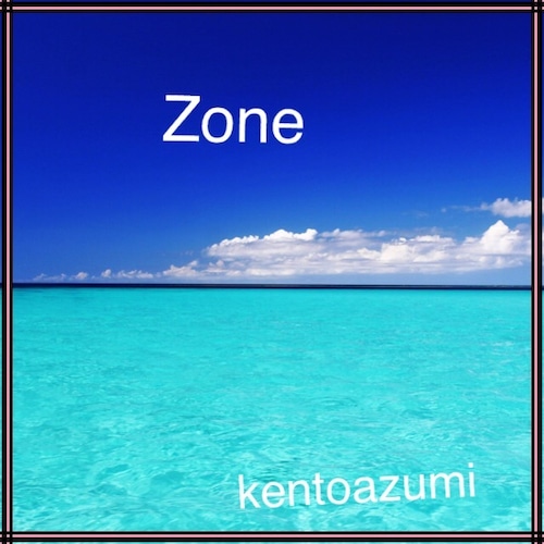 kentoazumi　31st 配信限定シングル　Zone（MP3）