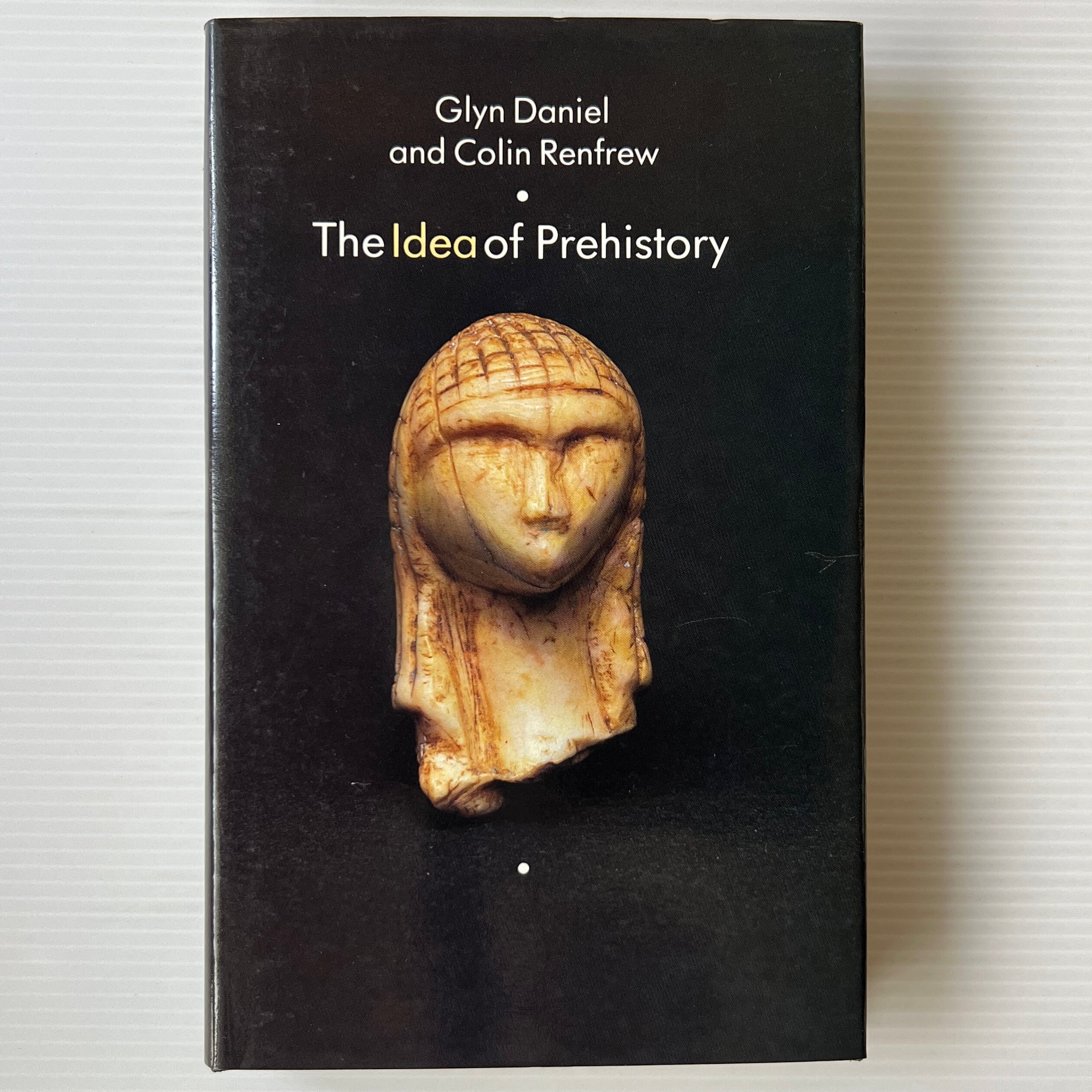 The Idea of Prehistory / Glyn Daniel and Colin Renfrew / Edinburgh University Press