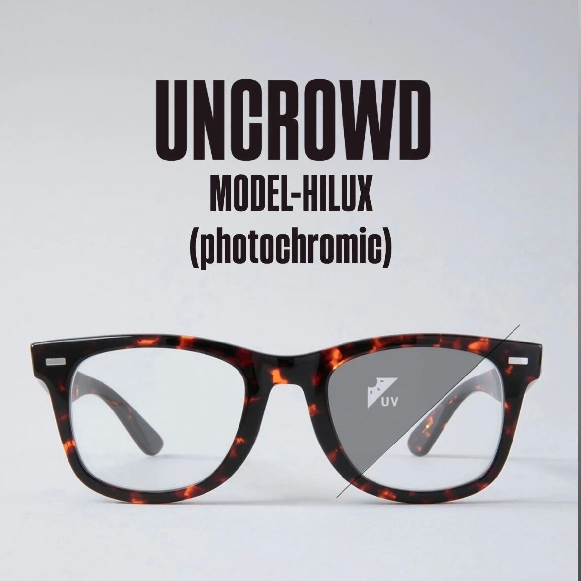 UNCROWD アンクラウド Model-HILUX -Photochromic－調光レンズ