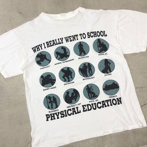 ⊕1990s PHYSICAL EDUCATION TEE "WHY I REALLY WENT TO SCHOOL"