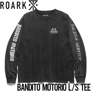 ロングスリーブTEE ロンT THE ROARK REVIVAL ロアークリバイバル BANDITO MOTORIO L/S TEE RLTJ1005 日本代理店正規品L