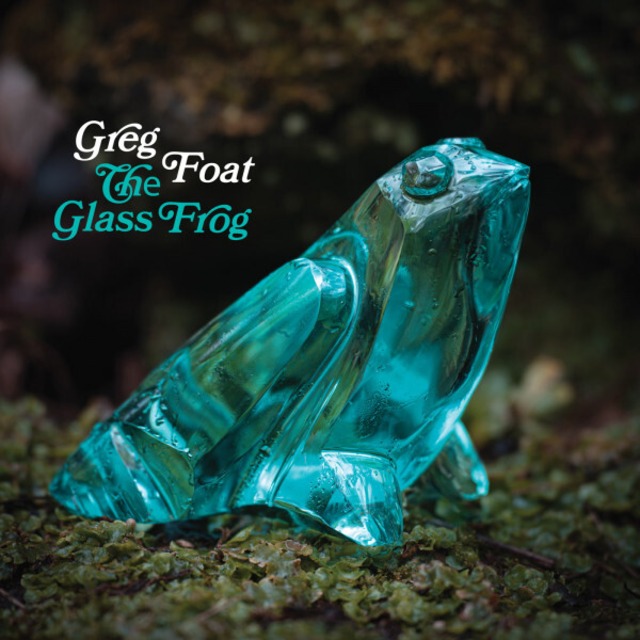 GREG FOAT - Glass Frog [LP]（BLUE CRYSTAL RECORDS）