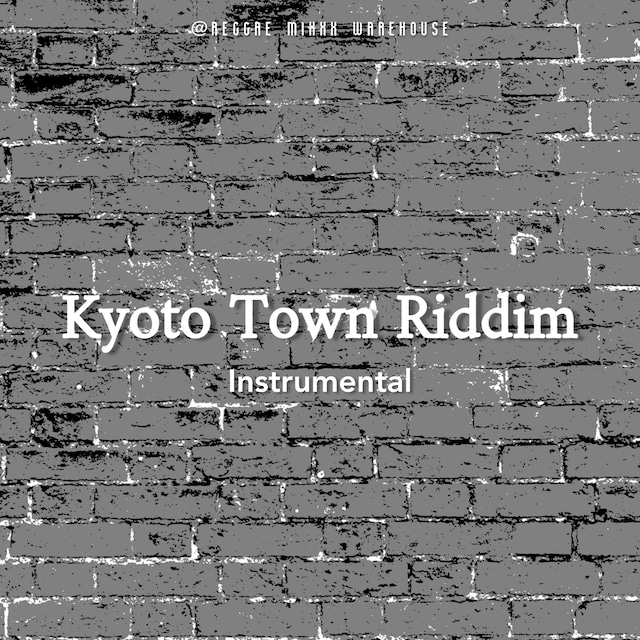 【デジタルコンテンツ】Kyoto Town Riddim -Instrumental-