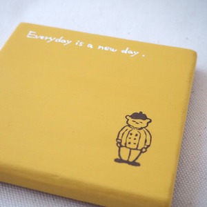 コースター「Everyday is a new day.」　【いつだったか君は】