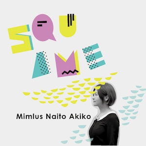 CD Album "SQUAME" / Mimlus Naito Akiko