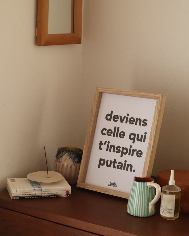 OnditPutain / “Deviens celle qui t’inspire putain.” A4ポスター