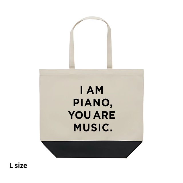 【トートバッグ】 「I AM PIANO,YOU ARE MUSIC」L-size