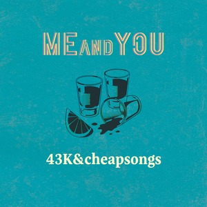 [7"+DL CODE] 43K&cheapsongs / Me&You