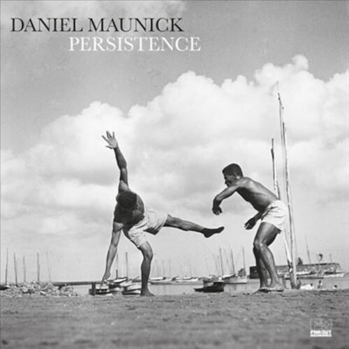 DANIEL MAUNICK “PERSISTENCE”