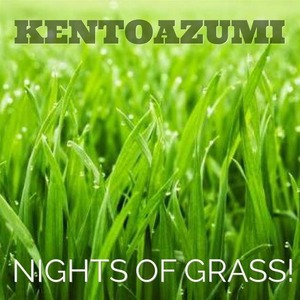 kentoazumi　44th 配信限定シングル　Nights of Grass!（MP3）