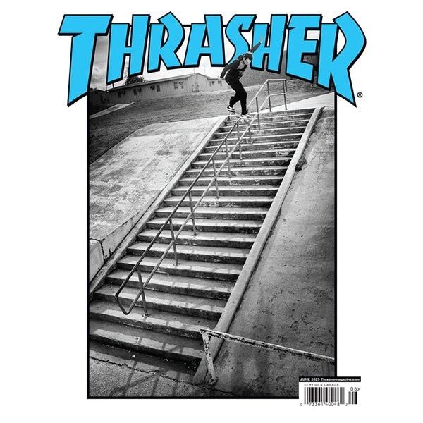 THRASHER / JUNE 2025 ISSUE #539