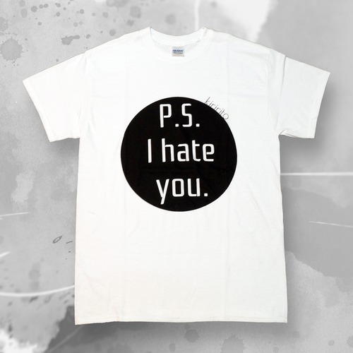 T-shirt P.S. I hate you.