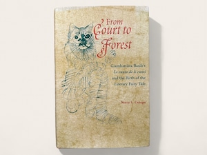 【SC037】 【FIRST EDITION】From Court to Forest Giambattista Basile's Lo cunto de li cunti and the the Birth of the Literary Fairy Tale/  Nancy L. Canepa
