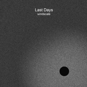 【CD】Last Days  - Windscale（n5md）