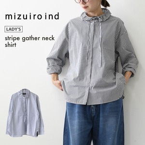mizuiro ind [ミズイロ インド] stripe gather neck shirt [3-230138] ストライプギャザーネックシャツ・コットンシャツ・カジュアル・きれいめ・長袖・LADY'S [2026AW]
