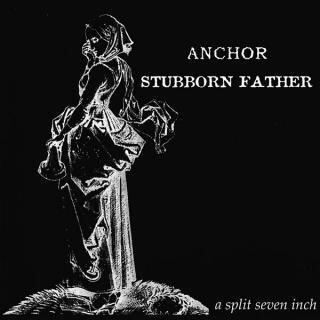 ANCHOR / STUBBORN FATHER 7㌅ ANCHOR / STUBBORN FATHER「a split seven inch」 | TEN-TWENTY DISTRO