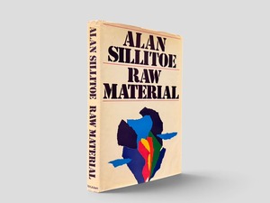 【SL1362】【FIRST EDITION】Raw Material(1972) /Alan Sillitoe