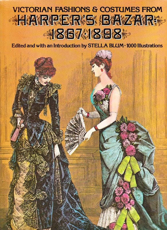 Victorian Fashions and Costumes from Harper's Bazar 1867-1898