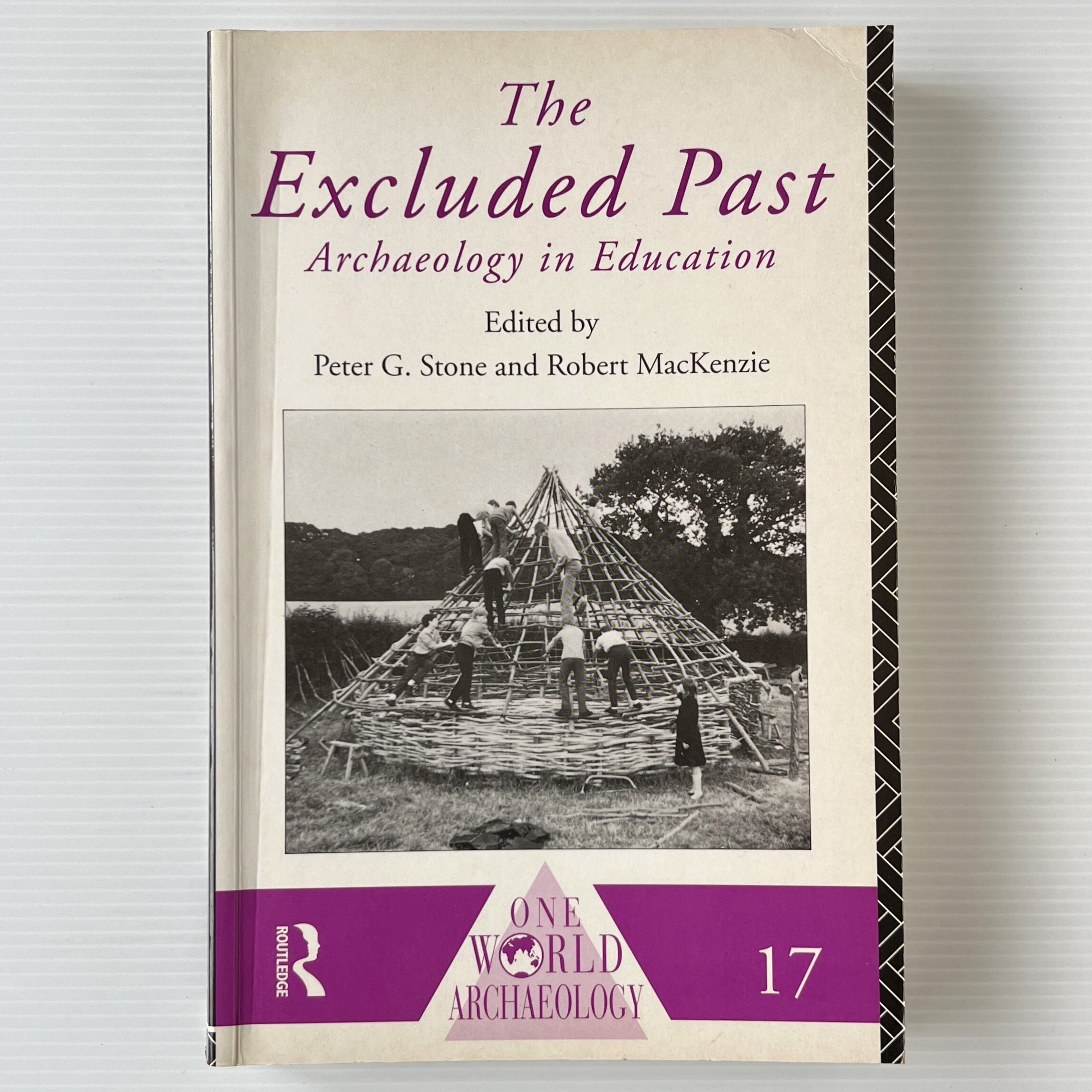 Excluded Past Archaeology Education <One World Archaeology 17>/ Peter G. Stone and Robert MacKenzie / Routledge