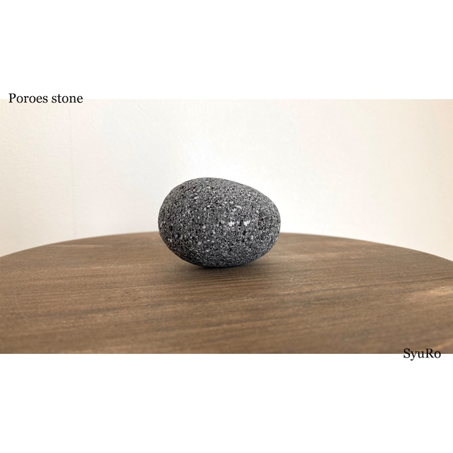 SyuRo / Poroes stone