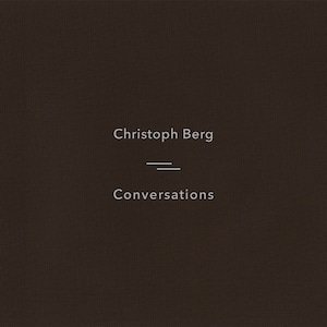 Christoph Berg 『Conversations』 （Sonic Pieces)