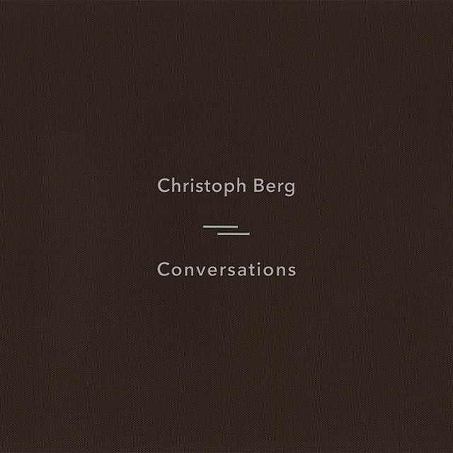 Christoph Berg 『Conversations』 （Sonic Pieces)