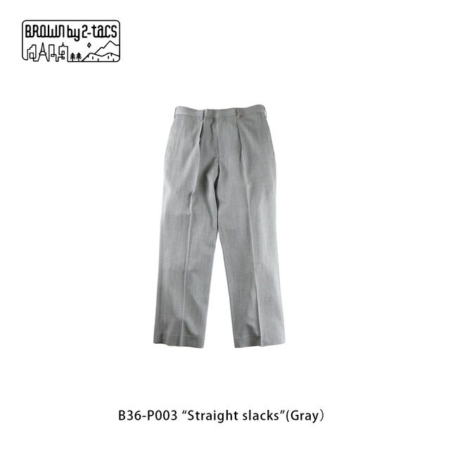BROWN by 2-tacs　B36-P003 “Straight slacks”
