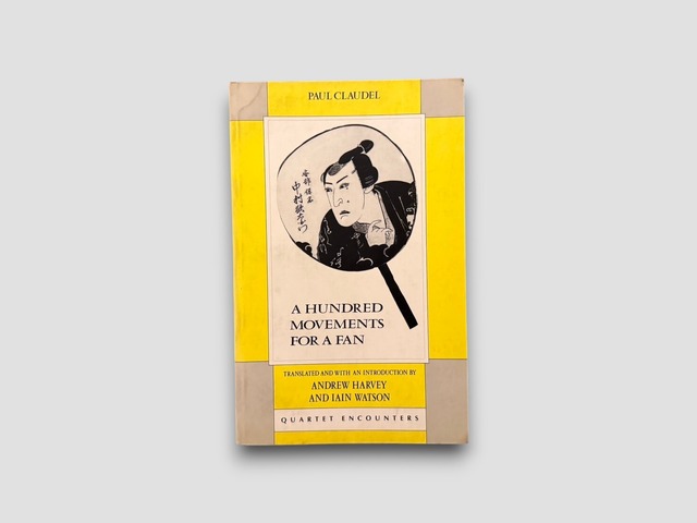 【SJ1123】【FIRST BRITISH PAPERBACK EDITION】A Hundred Movements for a Fan(1992) /Paul Claudel