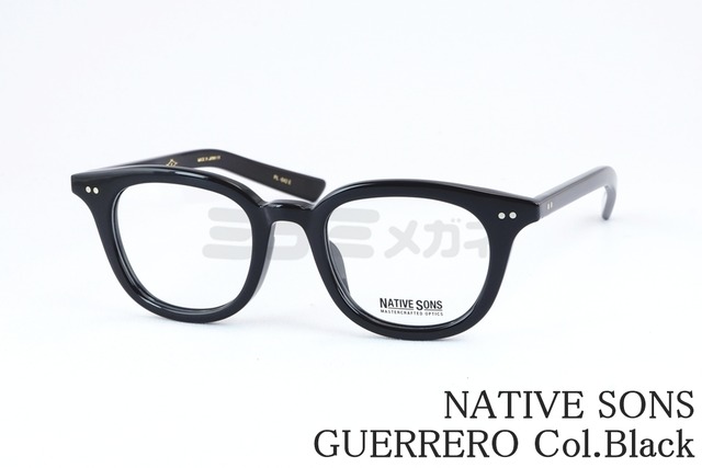 NATIVE SONS メガネ GUERRERO Col.Black PL-042E 46サイズ 48サイズ ウェリントン ゲレロ ネイティブサンズ 鯖江 日本製 正規品