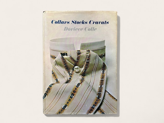 【SF019】Collars Stocks Cravats : A History and Costume Dating Guide to Civilian Men's Neckpieces, 1655-1900 / Doriece Colle