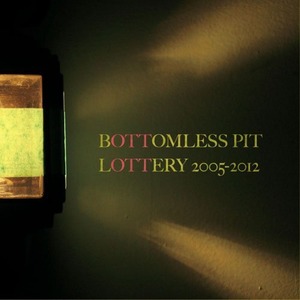 Bottomless Pit / Lottery 2005-2012