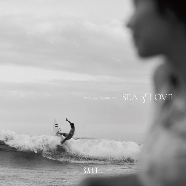 SALT... meets ISLAND CAFE -Sea of Love -