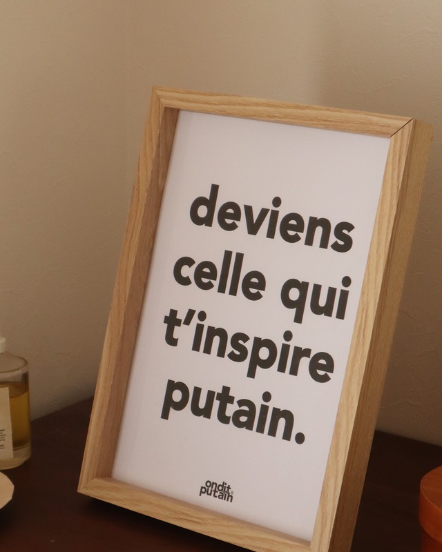 OnditPutain / “Deviens celle qui t’inspire putain.” A4ポスター