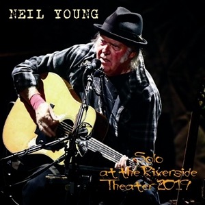 NEW NEIL YOUNG SOLO AT THE RIVERSIDE THEATER 2019 　2CDR  Free Shipping