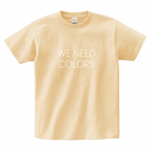 【WE NEED COLORS T-shirt】ECRU ／ white