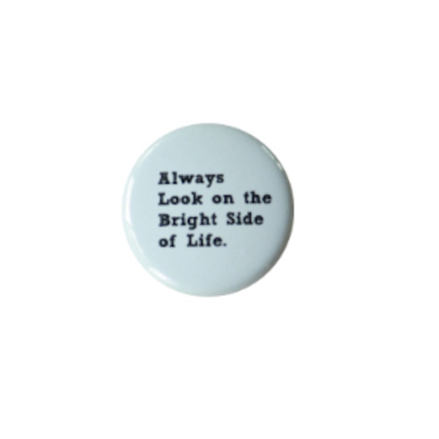 Badge 缶バッジ（S)　Always Look on the Bright Side of Life