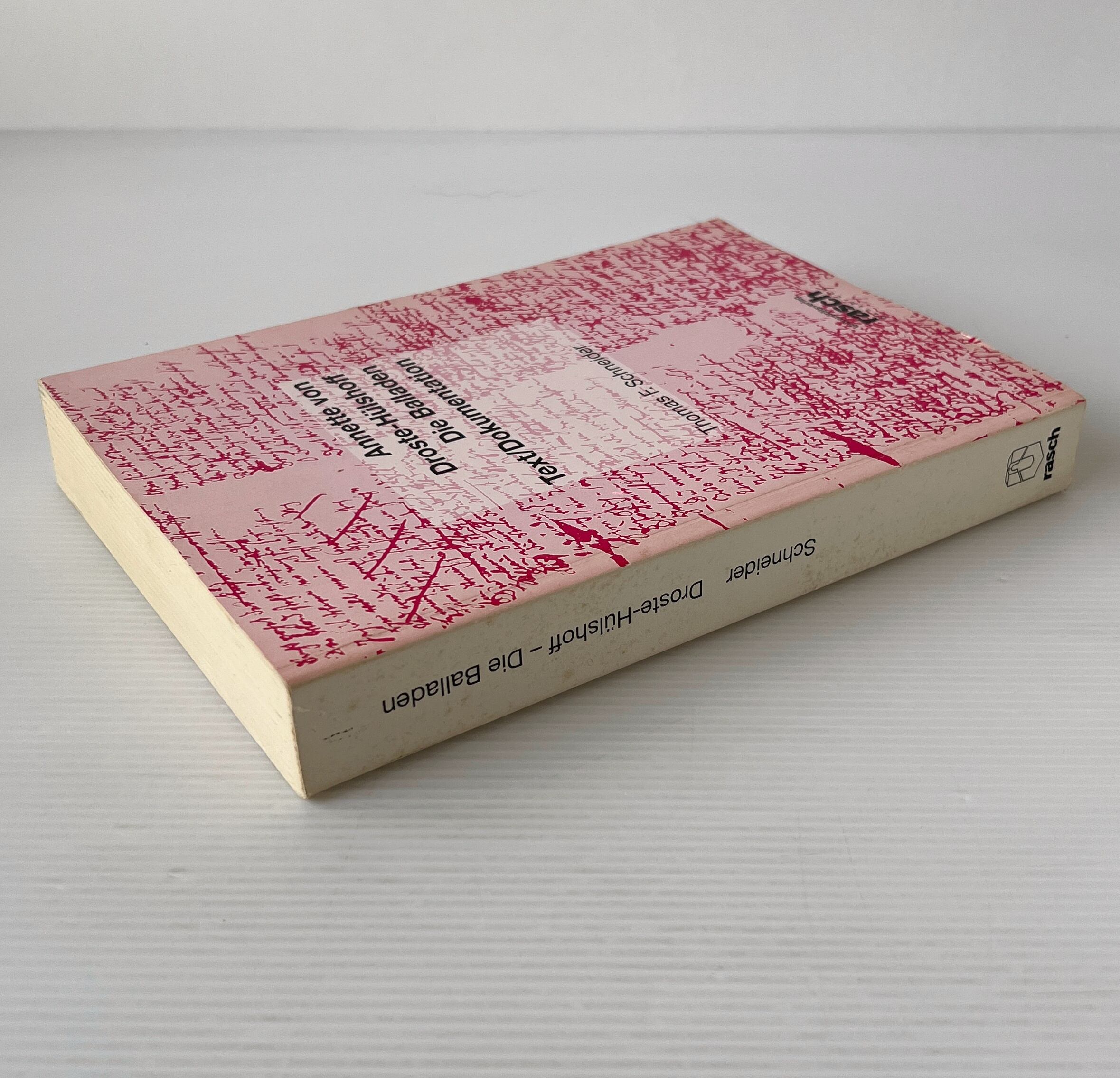 Anette von Droste-Hülshoff. Die Balladen Text/Dokumentation / Thomas F. Schneider / Universitätsverlag rasch Osnabrück